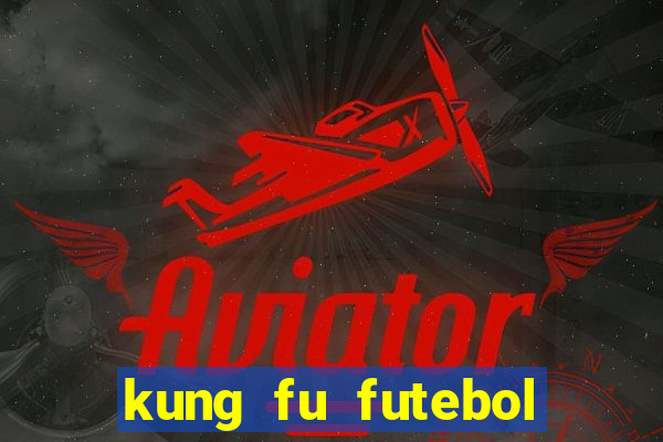 kung fu futebol clube dublado download utorrent